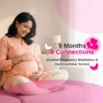 9 Months - 9 Connections (Guided Pregnancy Mediation& Garbhsanskar Series)